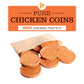 Chicken coins ( 100% Chicken)
